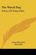the watch dog: a story of today (1915) (en Inglés)