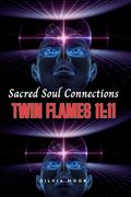 Sacred Soul Connections: Twin Flames 11:11 (en Inglés)