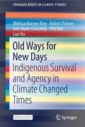 Old Ways for New Days: Indigenous Survival and Agency in Climate Changed Times (en Inglés)