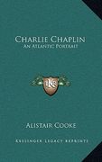 charlie chaplin: an atlantic portrait (en Inglés)