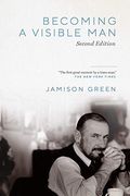 Becoming a Visible Man: Second Edition (en Inglés)