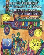 RELAXING Adult Coloring Book: AWESOME PHILIPPINES' RELAX THERAPY - A MAGIC and MINDFUL TRAVEL ADVENTURE of HEALING (en Inglés)
