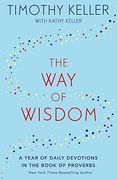 The way of Wisdom: A Year of Daily Devotions in the Book of Proverbs (us Title: God's Wisdom for Navigating Life) (en Inglés)