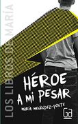 Héroe A Mi Pesar (Los libros de...)