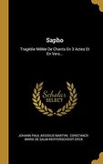 Sapho: Tragédie Mêlée de Chants en 3 Actes et en Vers. (en Francés)