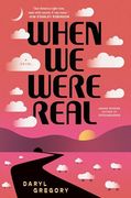 When we Were Real: A Novel (en Inglés)