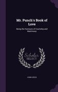 Mr. Punch's Book of Love: Being the Humours of Courtship and Matrimony (en Inglés)
