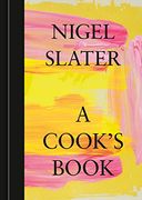 A Cook'S Book: The Essential Nigel Slater [a Cookbook] (en Inglés)