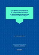La Génesis del Concepto de Voluntad en Occidente: Un Estudio Desde las Fuentes Griegas y Cristianas de Tomás de Aquino (Pensamiento Medieval y Renacentista)