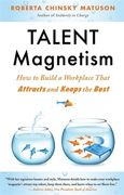 Talent Magnetism: How to Build a Workplace That Attracts and Keeps the Best (en Inglés)