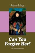 Can You Forgive Her? (The Classic Unabridged Edition) (en Inglés)