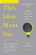 This Idea Must Die: Scientific Theories That Are Blocking Progress (Edge Question Series) (en Inglés)