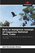 Bats in mangrove swamps of Caguanes National Park, Cuba (en Inglés)