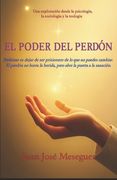 El poder del perdón: El perdón el gran incomprendido