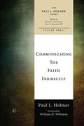Communicating the Faith Indirectly: Selected Sermons, Addresses, and Prayers (The Paul l. Holmer Papers) (en Inglés)