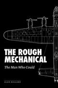 the rough mechanical: the man who could