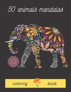 50 animals mandalas coloring book: nimals mandalas for coloring it is a wonderful book by coloring which contains animals of companionship, wild anima