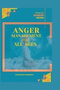Anger Management for All Ages: A Road to Serenity (en Inglés)