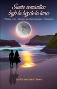 Sueño romántico bajo la luz de la luna: Pasión, amor y reflexión en versos sensuales y profundos (in Spanish)