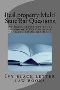 Real property Multi State Bar Questions: Ivy Black letter law books Author of 6 Published bar Essays - LOOK INSIDE! (en Inglés)
