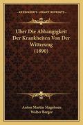 Uber Die Abhangigkeit Der Krankheiten Von Der Witterung (1890) (en Alemán)