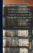 Genealogy of the Sutcliffe-Sutliffe Family in America From Before 1661 to 1903; the Descendants of Nathaniel Sutcliffe .. (en Inglés)