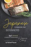 Japanese Cookbook for Beginners: Best Japanese Cookbook for Beginners in Japanese Cooking! (en Inglés)