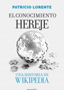 Conocimiento Hereje una Historia de Wikipedia