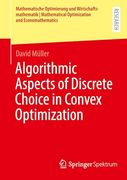 Algorithmic Aspects of Discrete Choice in Convex Optimization (Mathematische Optimierung und Wirtschaftsmathematik | Mathematical Optimization and Economathematics)