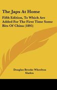 the japs at home: fifth edition, to which are added for the first time some bits of china (1895) (en Inglés)