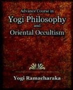 advance course in yogi philosophy and oriental occultism
