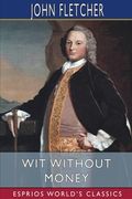Wit Without Money (Esprios Classics): A Comedy (en Inglés)