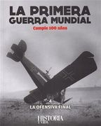La primera Guerra Mundial cumple 100 años. La Ofensiva Final ( Libro 4 de 4)