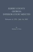 Elbert County, Georgia, Inferior Court Minutes, February 4, 1791-July 14, 1801 (en Inglés)