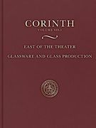 East of the Theater: Glassware and Glass Production (Corinth) (en Inglés)