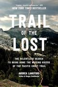 Trail of the Lost: The Relentless Search to Bring Home the Missing Hikers of the Pacific Crest Trail (en Inglés)