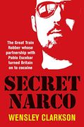 Secret Narco: The Great Train Robber Whose Partnership With Pablo Escobar Turned Britain on to Cocaine