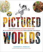 Pictured Worlds: Masterpieces of Children'S Book art by 101 Essential Illustrators From Around the World (en Inglés)