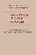 Bankruptcy'S Universal Pragmatist: Festschrift in Honor of jay Westbrook