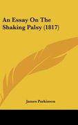 an essay on the shaking palsy (1817) (en Inglés)