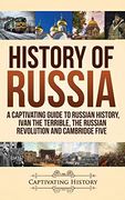 History of Russia: A Captivating Guide to Russian History, Ivan the Terrible, the Russian Revolution and Cambridge Five (en Inglés)