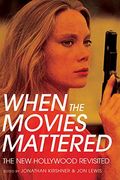 When the Movies Mattered: The new Hollywood Revisited (en Inglés)