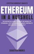 Ethereum in a Nutshell: The definitive guide to enter the world of Ethereum, cryptocurrencies, smart contracts and master it completely (en Inglés)