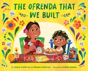The Ofrenda That We Built (en Inglés)