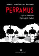 Perramus 1 y 2. El Piloto del Olvido y el Alma de la Ciudad.