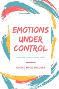 Guided mood tracker: Emotions under control Journaling for better mental health (en Inglés)