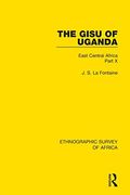 The Gisu of Uganda: East Central Africa Part x (Ethnographic Survey of Africa) (en Inglés)