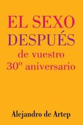 Sex After Your 30th Anniversary (Spanish Edition) - El sexo después de vuestro 30° aniversario