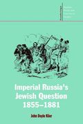 Imperial Russia's Jewish Question, 1855 1881 (Cambridge Russian, Soviet and Post-Soviet Studies) 