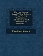 Kurtzer Lebens-Begriff Desz Seeligen Petri Forerij, Regulierten Chorherren Und Pfarrern Zu Mataincur...... (en Alemán)